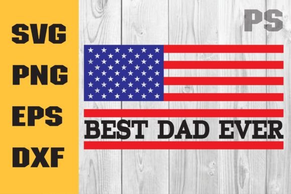 Best Dad Ever Distressed American Flag: Graphics and Crafts